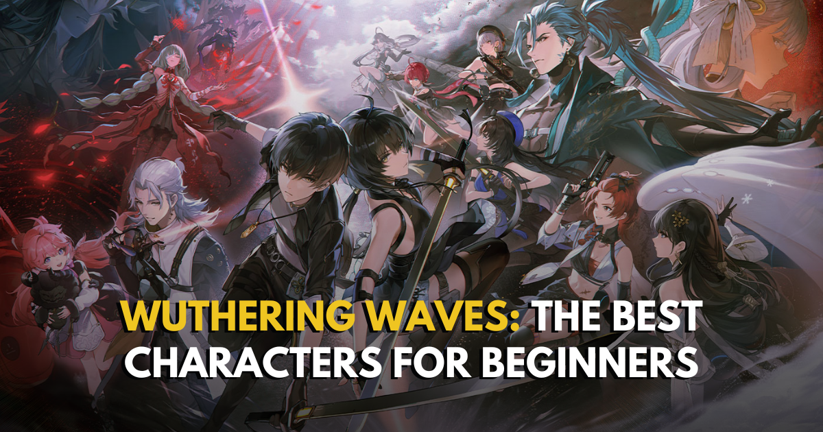 Wuthering Waves: The BEST Characters for Beginners