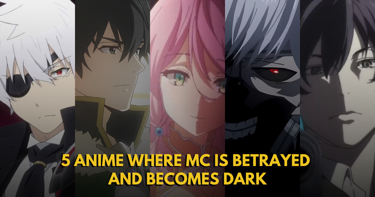 5 Anime Where MC is Betrayed and Becomes Dark