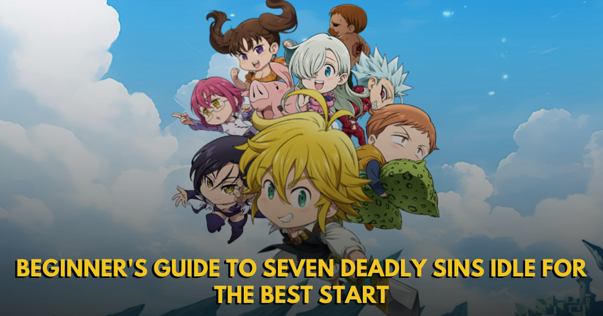 Beginner's Guide to Seven Deadly Sins Idle for the Best Start