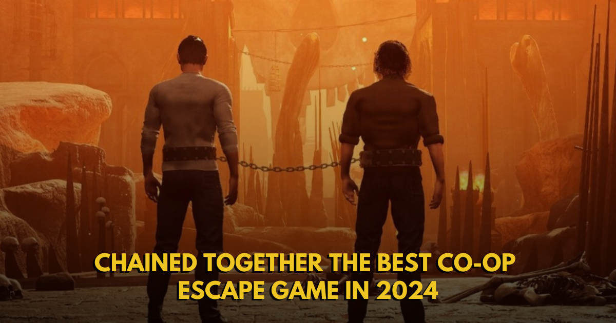 Chained Together The Best Co-op Escape Game in 2024
