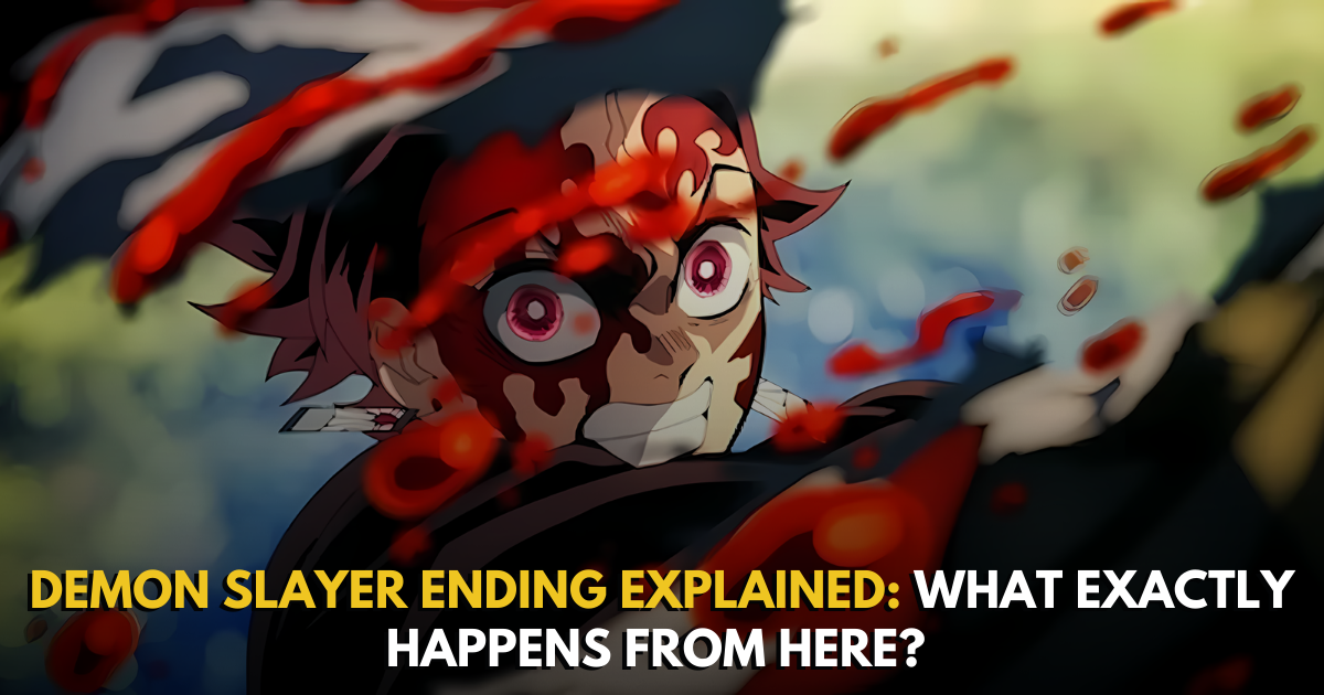 Demon Slayer Ending Explained: What Exactly Happens from Here?