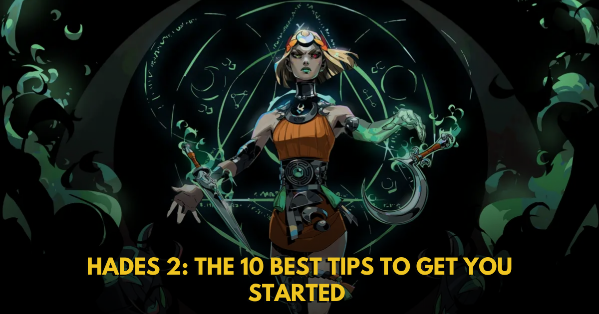 Hades 2: The 10 Best Tips To Get You Started