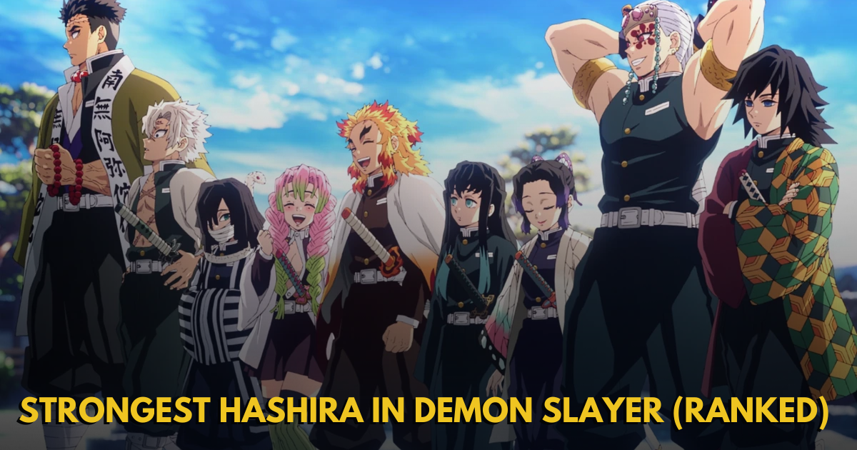 Strongest Hashira in Demon Slayer (Ranked)