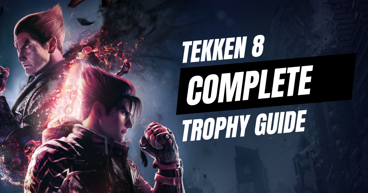 Tekken 8 COMPLETE Trophy Guide