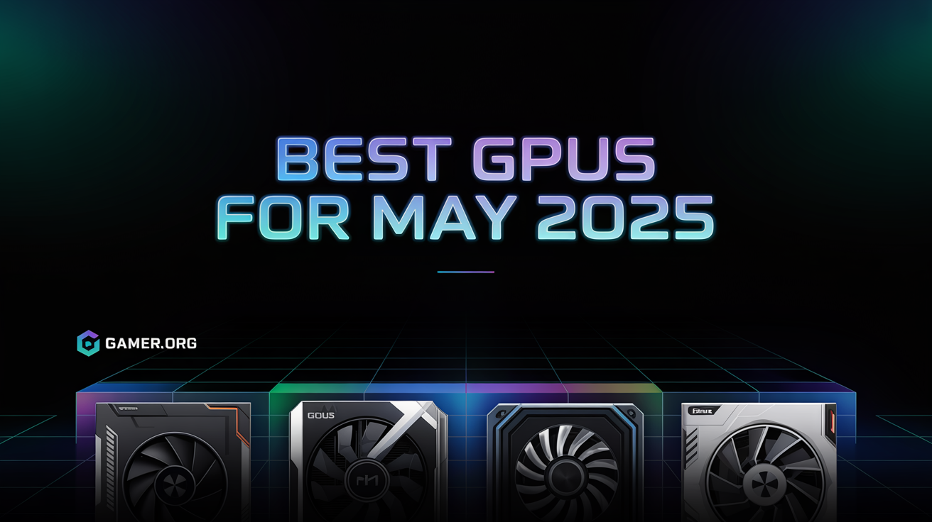 Best GPUs to Buy in May 2025: Budget to 4K Picks