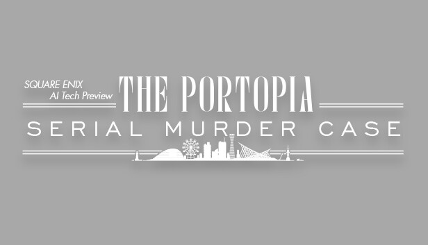 THE PORTOPIA SERIAL MURDER CASE: Walkthrough & Achievement Guide - GamePretty