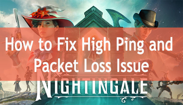 Nightingale: How to Fix High Ping and Packet Loss Issue - GamePretty