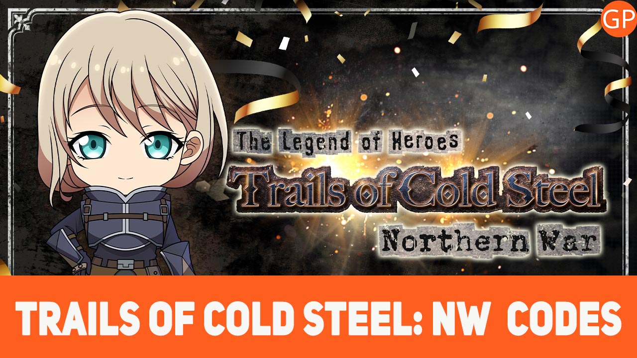 Trails of Cold Steel: NW Codes for June 2025 - GamePretty