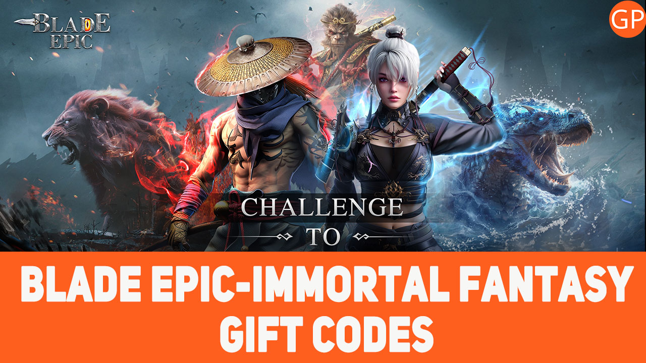 Blade Epic-Immortal Fantasy Codes for July 2024 - GamePretty
