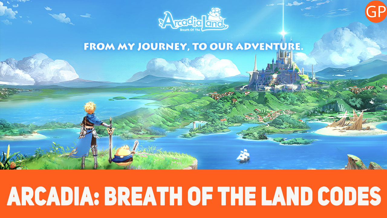 Arcadia: Breath of the Land Codes for July 2025 - GamePretty