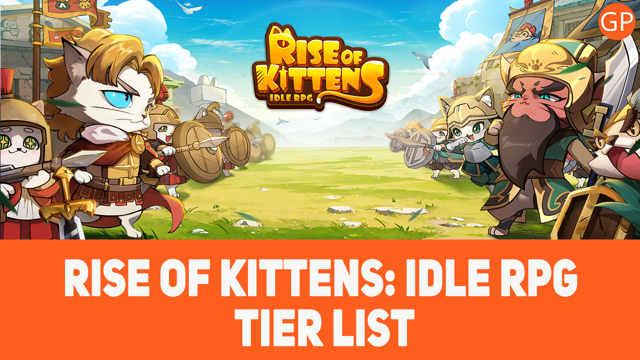 Rise of Kittens Tier List - February 2025 - GamePretty