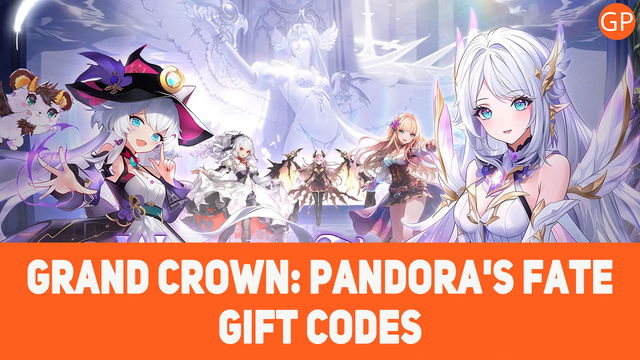 Grand Crown: Pandora's Fate Codes for July 2025 - GamePretty