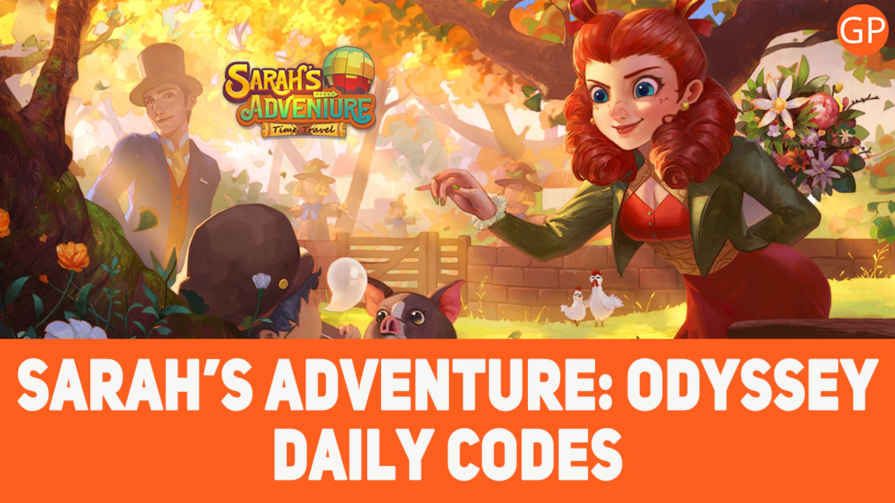 Sarah’s Adventure: Odyssey Daily Codes - July 7th - GamePretty
