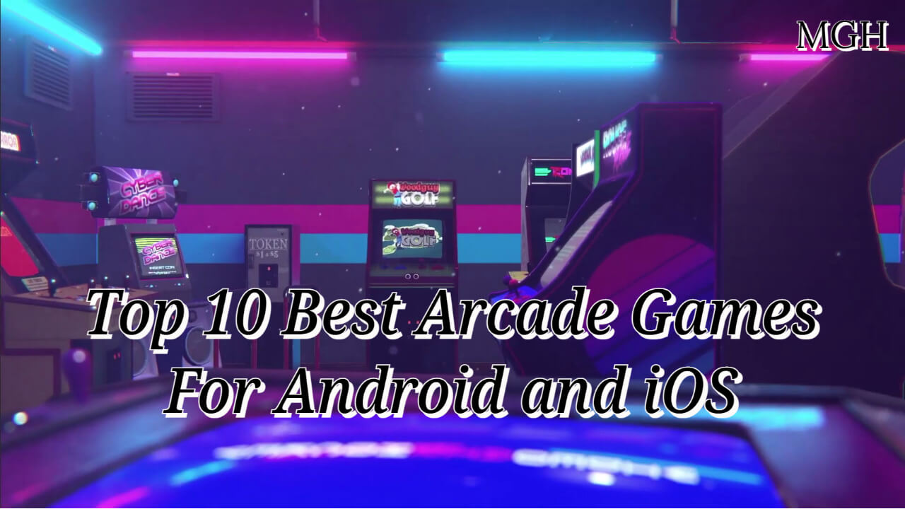 Top 10 Best Arcade Games For Android and iOS