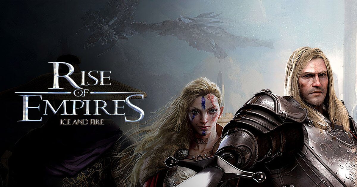Rise of Empires: Ice and Fire beginner’s guide and tips and tricks