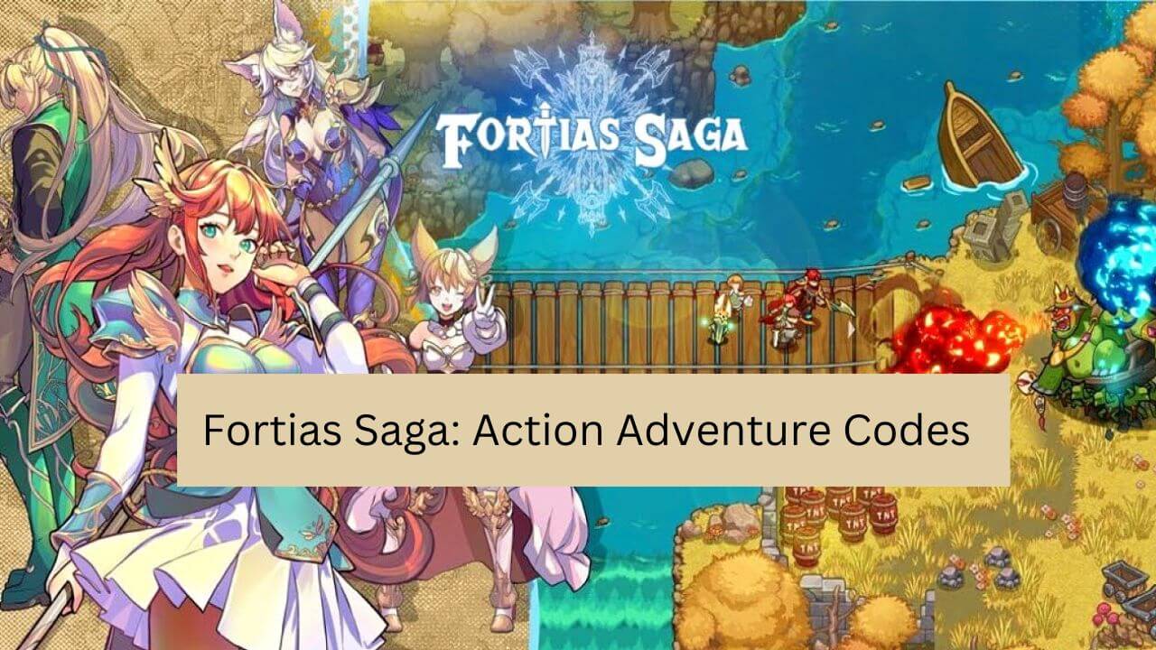 Fortias Saga: Action Adventure Codes
