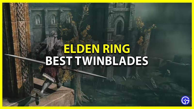 Elden Ring: Best Twinblades & Locations