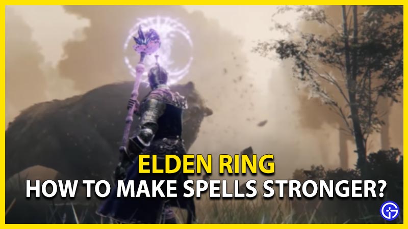 How To Make Spells Stronger In Elden Ring