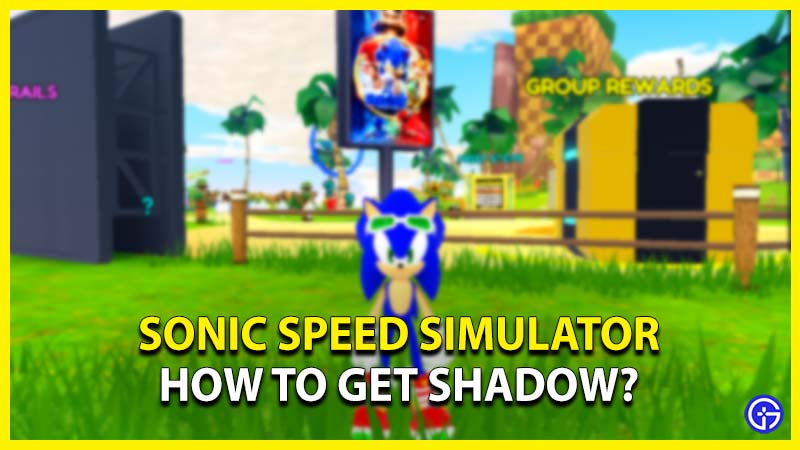 How To Get Shadow In Sonic Speed Simulator?