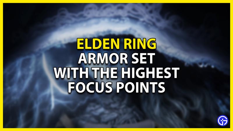 Elden Ring – Which Armor Set Has The Highest Focus?