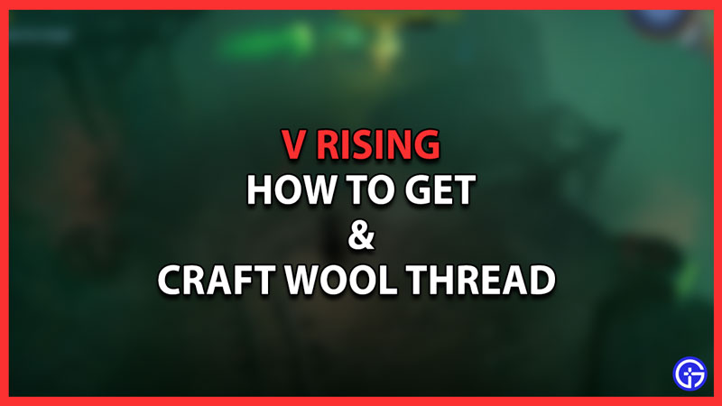 How To Farm & Craft Wool Thread In V Rising