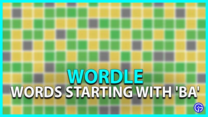 Wordle: 5 Letter Words Starting With 'BA'