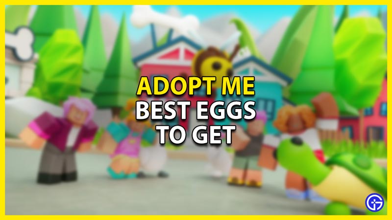Roblox Adopt Me – Best Eggs To Get