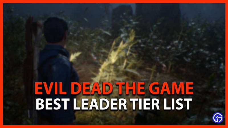 Evil Dead Game Leaders Tier List (Best Leader)