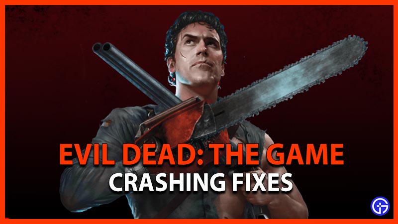 Evil Dead The Game Crashing On Startup Fix