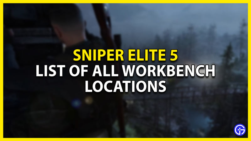 All Sniper Elite 5 Workbench Locations Guide