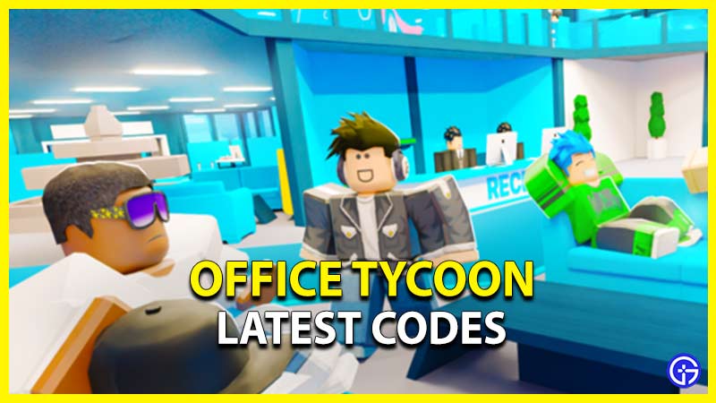Office Tycoon Codes (September 2023) - Free Cash