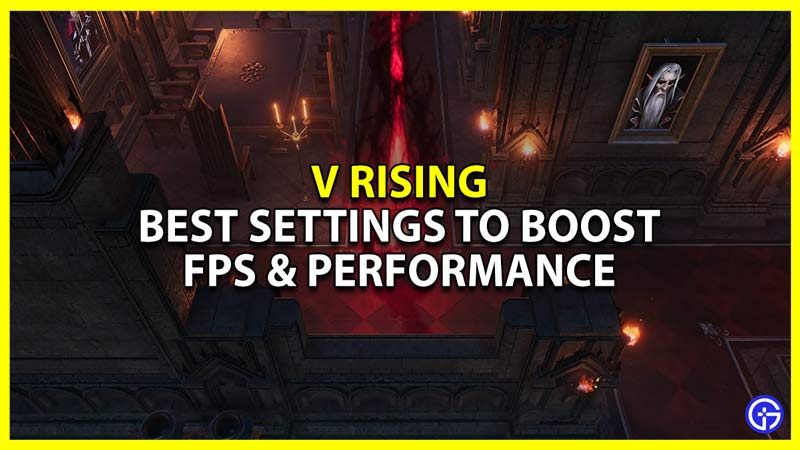 V Rising: Best Graphics Settings To Boost FPS & Performance