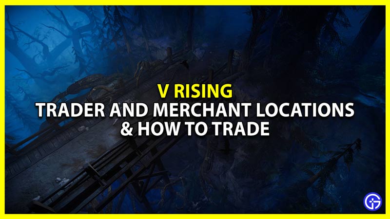V Rising: Trader And Merchant Locations & How To Trade