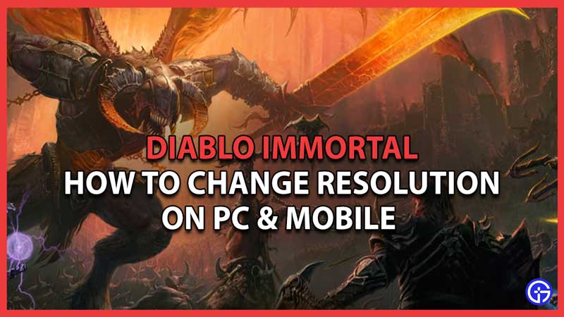 Diablo Immortal: How To Change Resolution On PC & Mobile