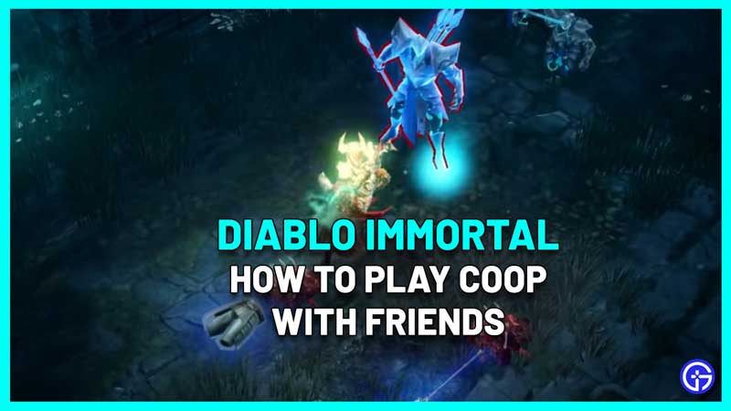 Diablo Immortal: How To Play Coop With Friends (Multiplayer)