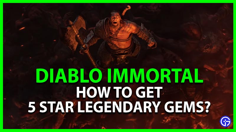 Diablo Immortal: How To Get 5 Star Legendary Gems