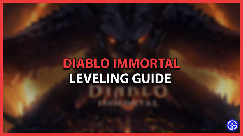 Diablo Immortal Leveling Guide - How To Level Up Fast