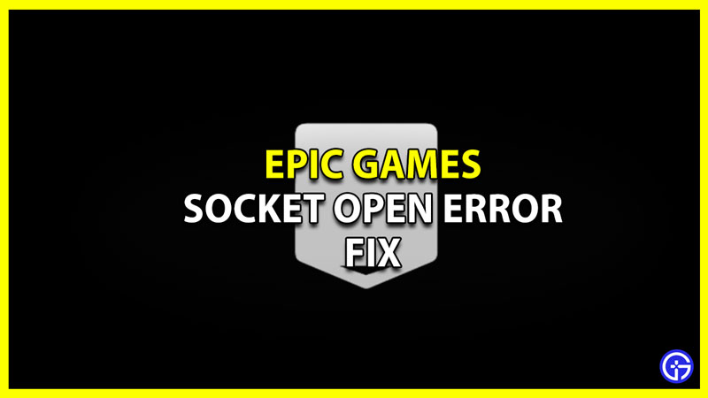 Epic Games Socket Open Error: How To Fix? (Fall Guys, Rocket League, & More)