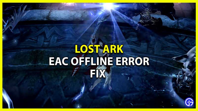 Lost Ark EAC Offline Error: How To Fix [2024]