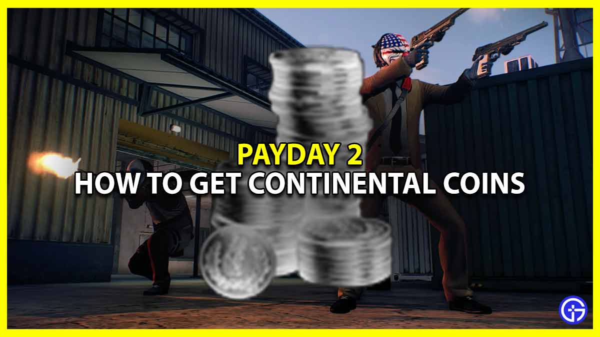 How To Get & Farm Continental Coins In Payday 2