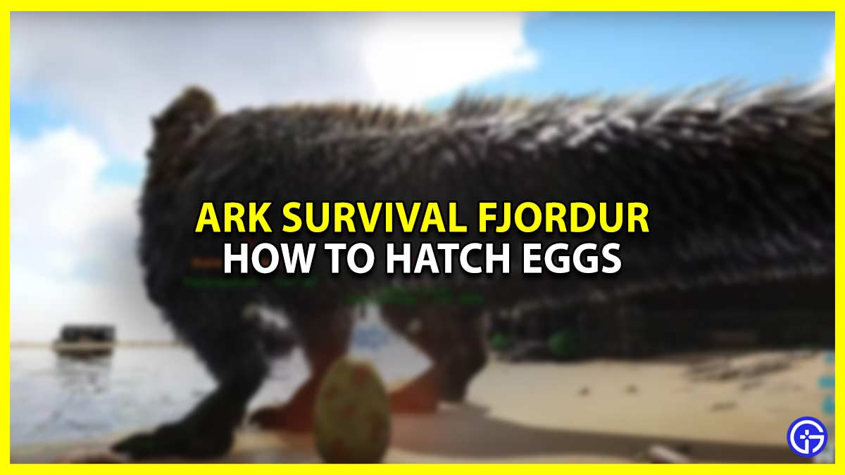 How To Hatch Eggs In ARK