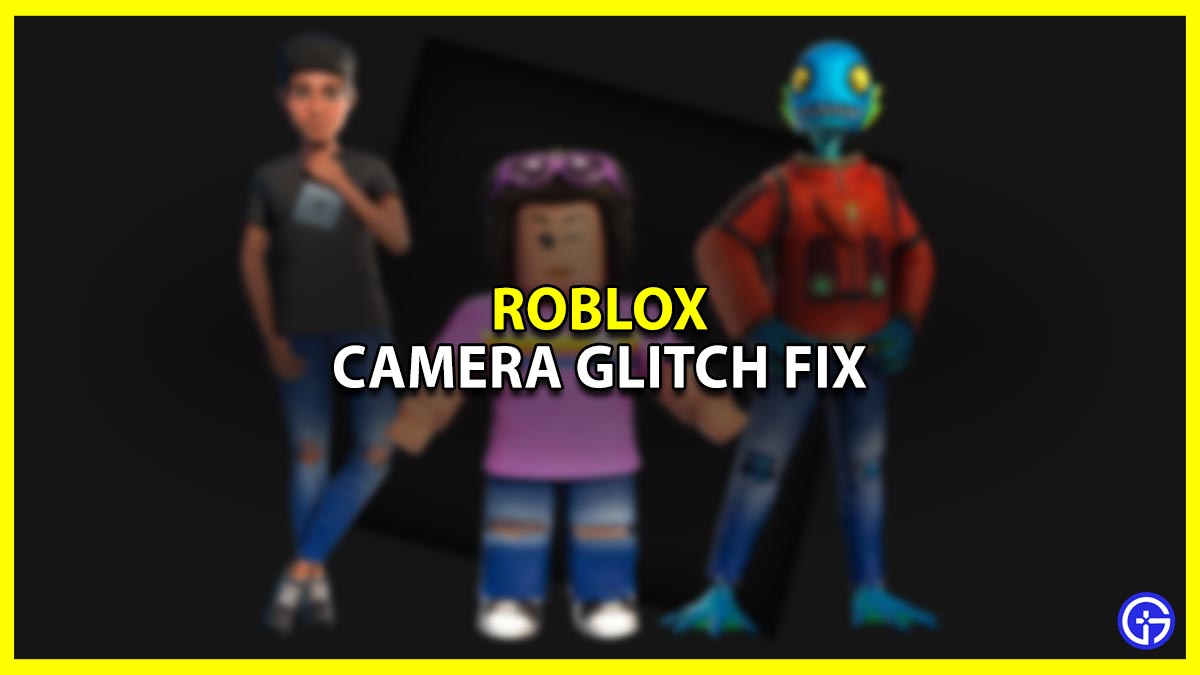 How To Fix Roblox Camera Glitch
