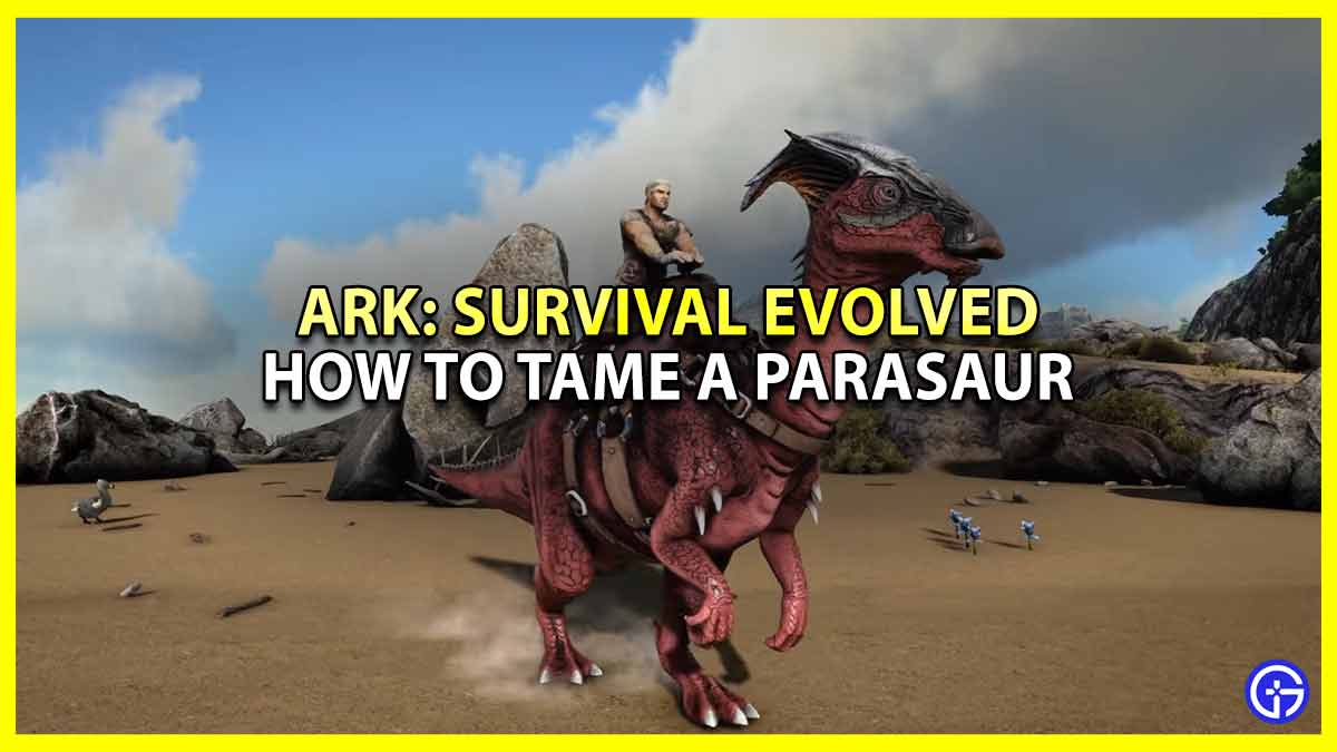 ARK: Survival Evolved - How to Tame A Parasaur