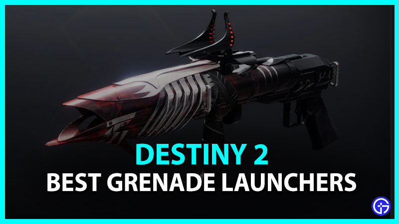 Destiny 2: Best Grenade Launchers