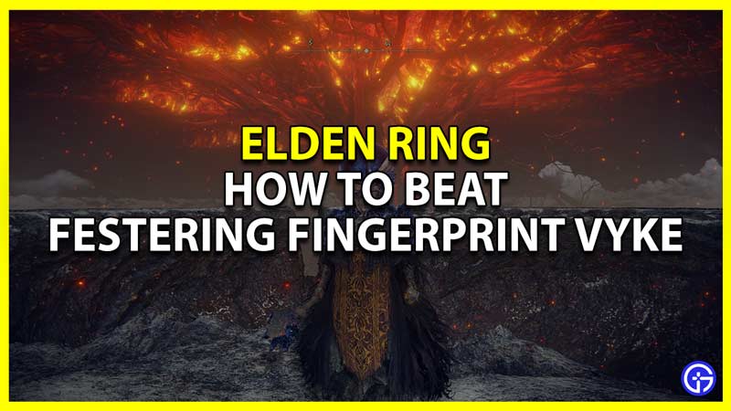 Elden Ring: How To Beat Festering Fingerprint Vyke