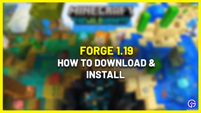Forge 1.19 Download & Mod Installer Guide (2022)