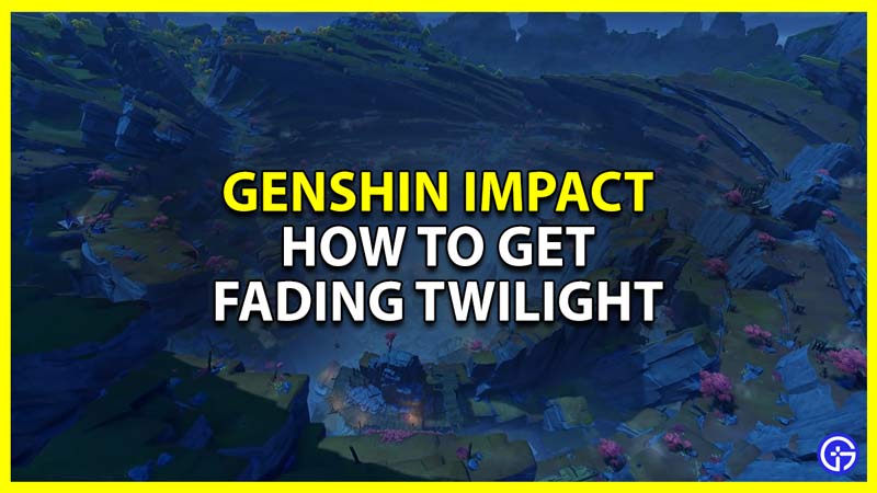 Genshin Impact: How To Get Fading Twilight