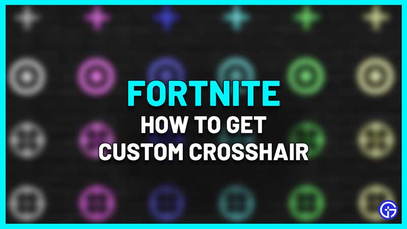 How To Get A Custom Crosshair In Fortnite - Is It Bannable?