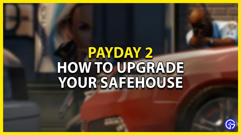 Payday 2: How To Upgrade The Safehouse