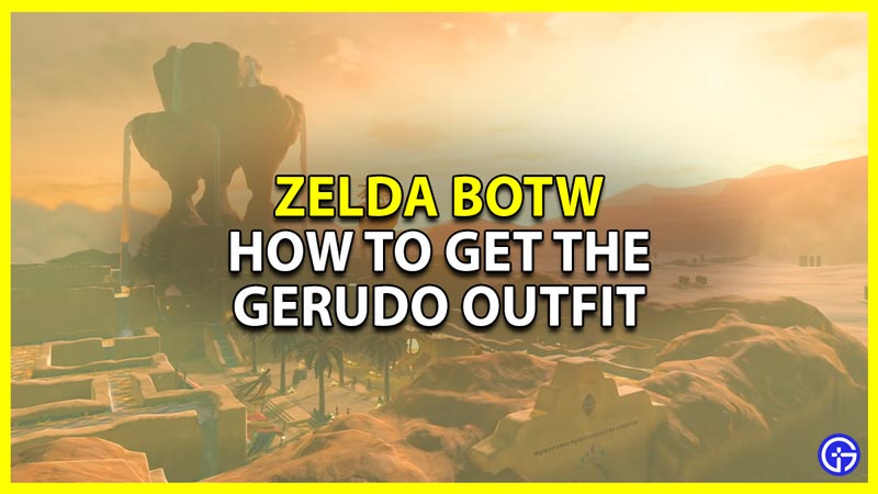 Zelda BOTW: How To Get Gerudo Outfit